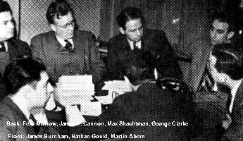 Felix Morrow, James Cannon, Max Shachtman, George Clark, James Burnham, Nathan Gould, Martin Abern